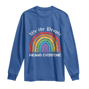We The People Means Everyone Long Sleeve Shirt LGBTQ Rainbow Flag Gay Pride LGBT Ally Vintage TS10 Royal Blue Print Your Wear