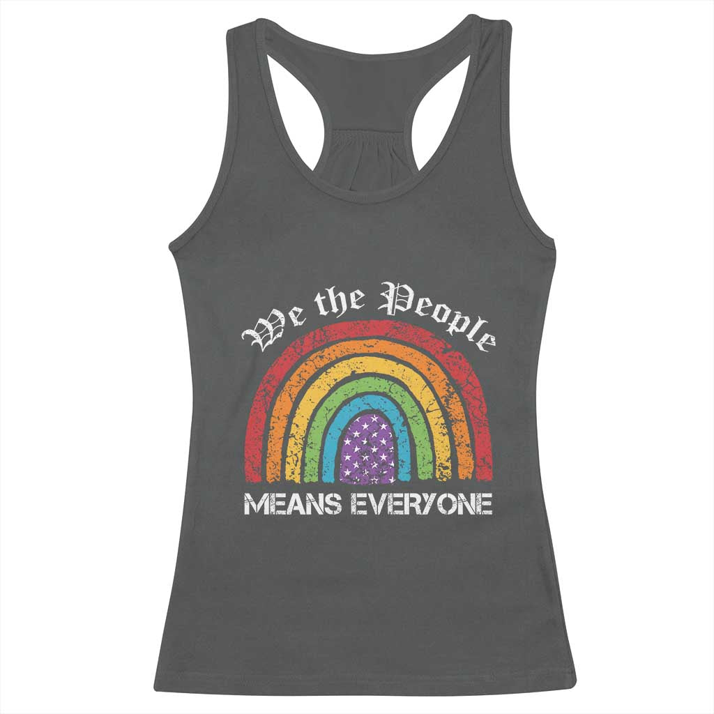 We The People Means Everyone Racerback Tank Top LGBTQ Rainbow Flag Gay Pride LGBT Ally Vintage TS10 Dark Heather Print Your Wear