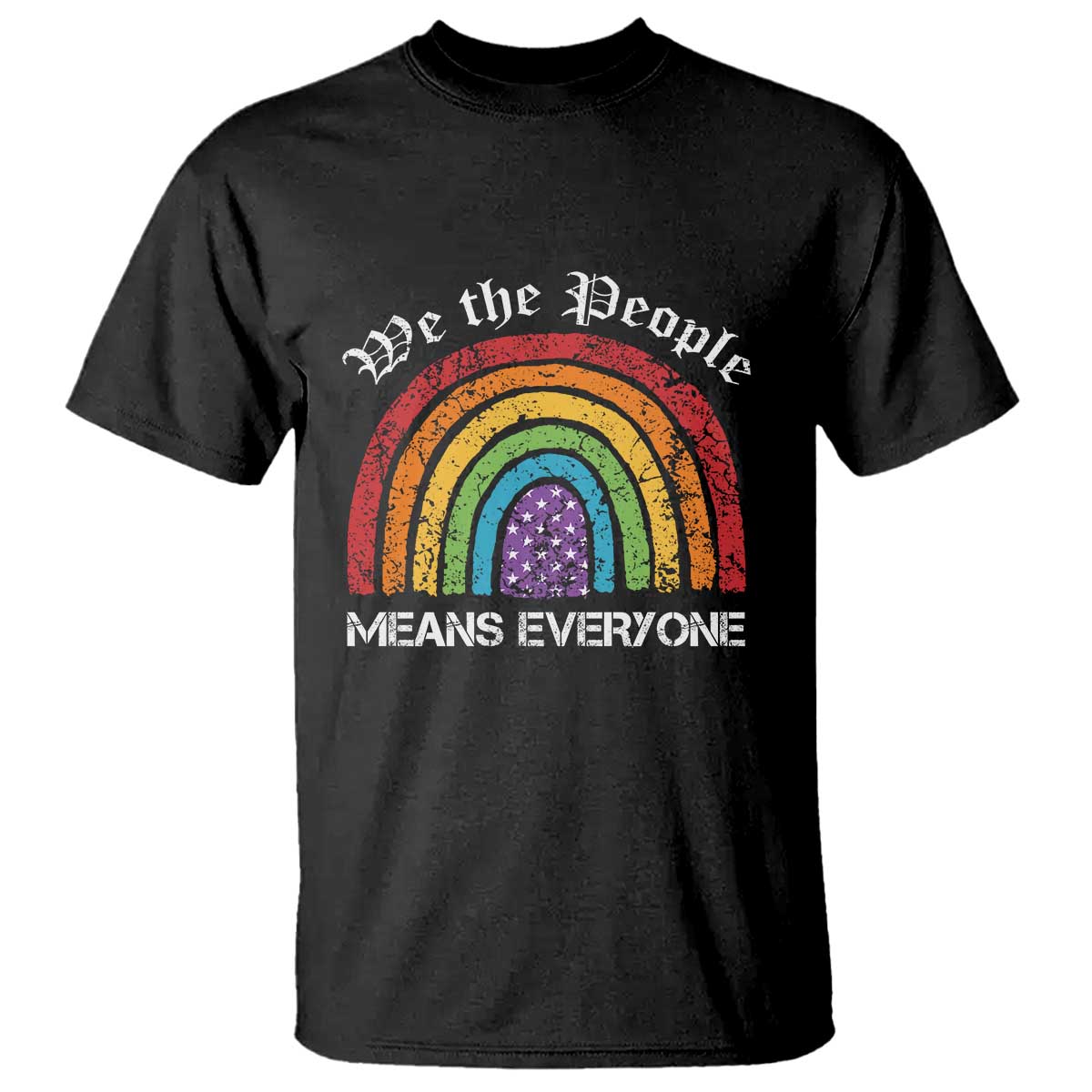 We The People Means Everyone T Shirt LGBTQ Rainbow Flag Gay Pride LGBT Ally Vintage TS10 Black Print Your Wear