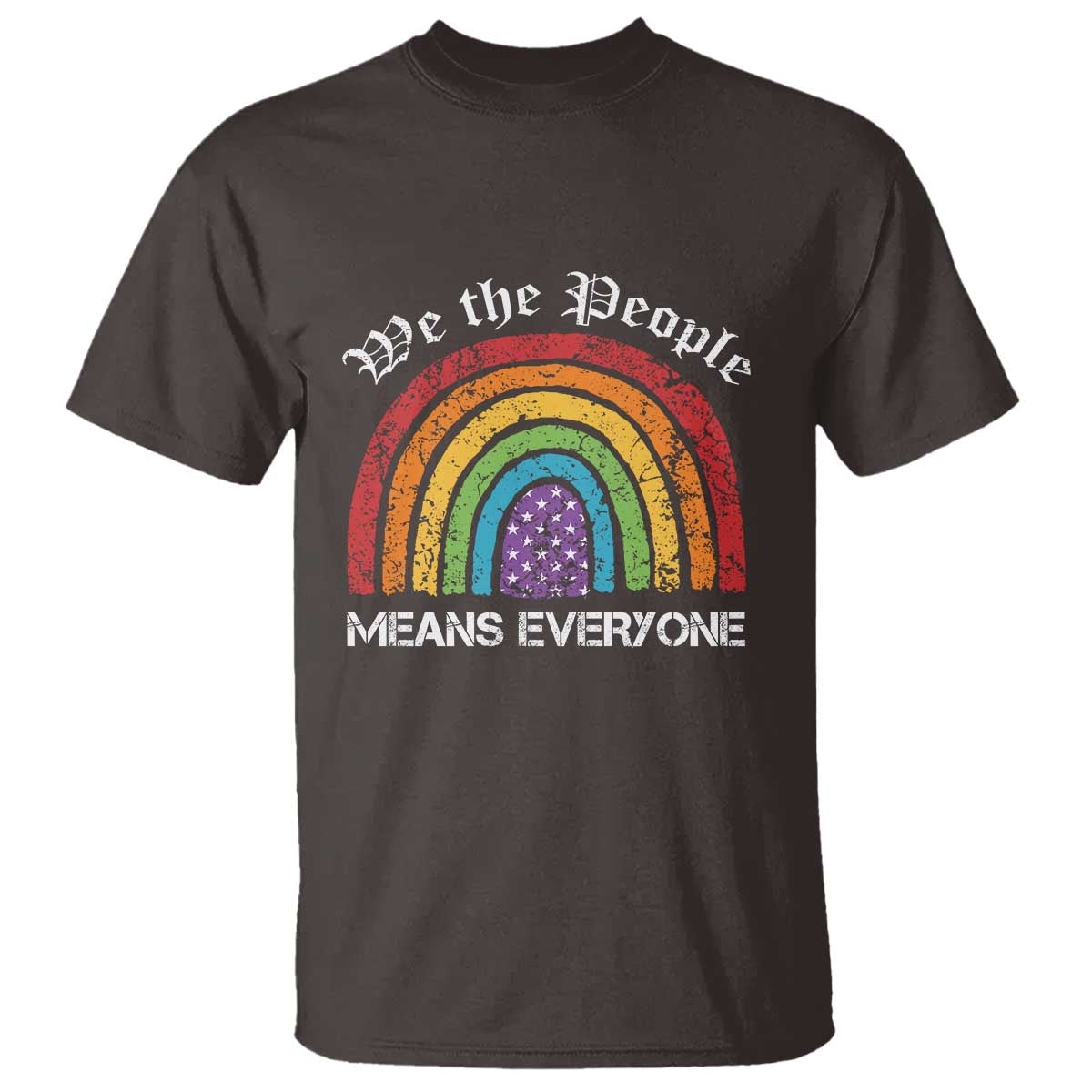 We The People Means Everyone T Shirt LGBTQ Rainbow Flag Gay Pride LGBT Ally Vintage TS10 Dark Chocolate Print Your Wear