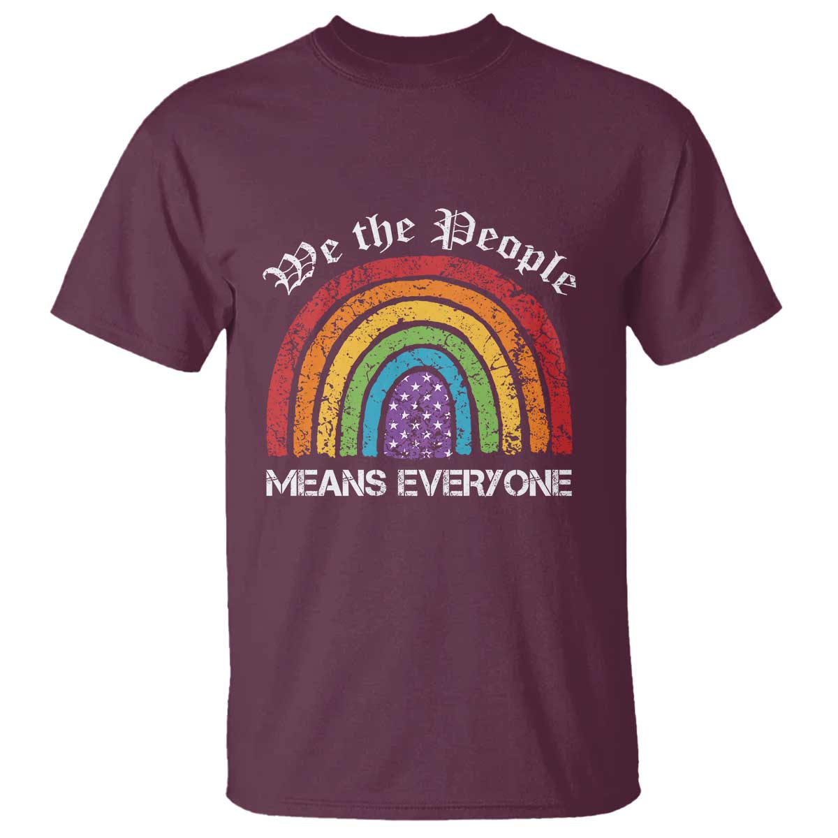 We The People Means Everyone T Shirt LGBTQ Rainbow Flag Gay Pride LGBT Ally Vintage TS10 Maroon Print Your Wear