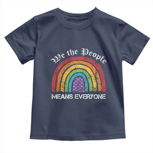 We The People Means Everyone Toddler T Shirt LGBTQ Rainbow Flag Gay Pride LGBT Ally Vintage TS10 Navy Print Your Wear