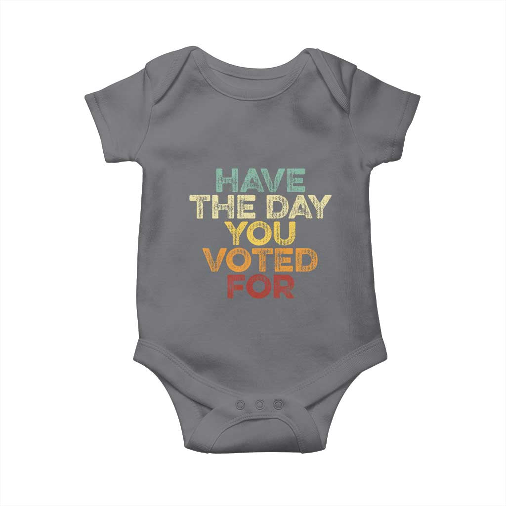 Vintage Have The Day You Voted For Baby Onesie TS10 Charcoal Print Your Wear