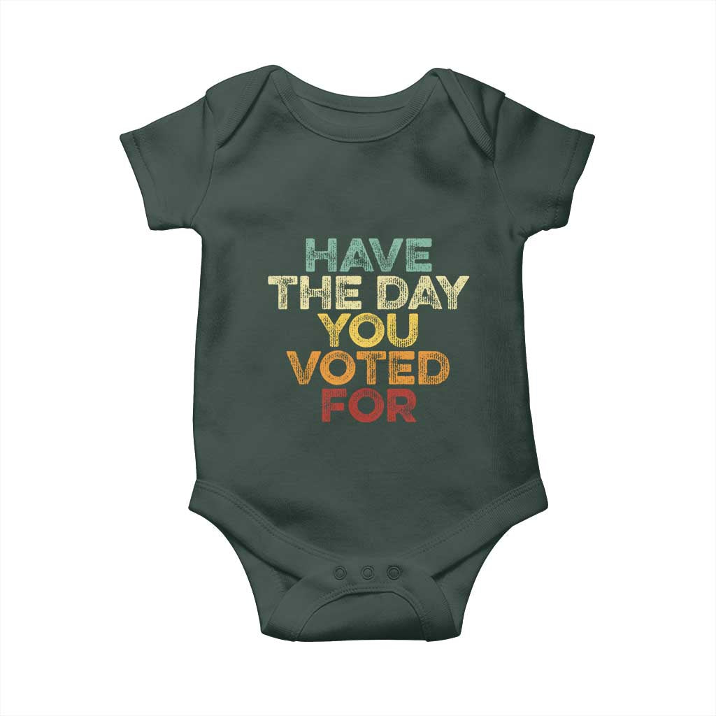 Vintage Have The Day You Voted For Baby Onesie TS10 Print Your Wear
