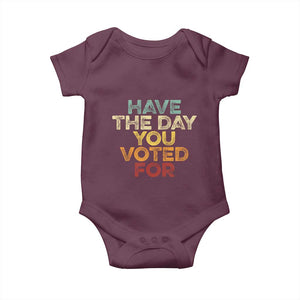 Vintage Have The Day You Voted For Baby Onesie TS10 Maroon Print Your Wear