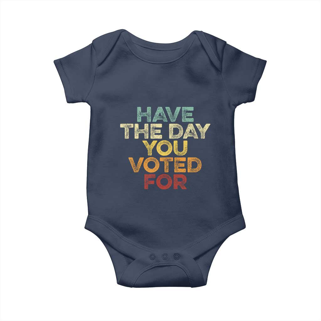 Vintage Have The Day You Voted For Baby Onesie TS10 Navy Print Your Wear