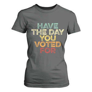 Vintage Have The Day You Voted For T Shirt For Women TS10 Dark Heather Print Your Wear