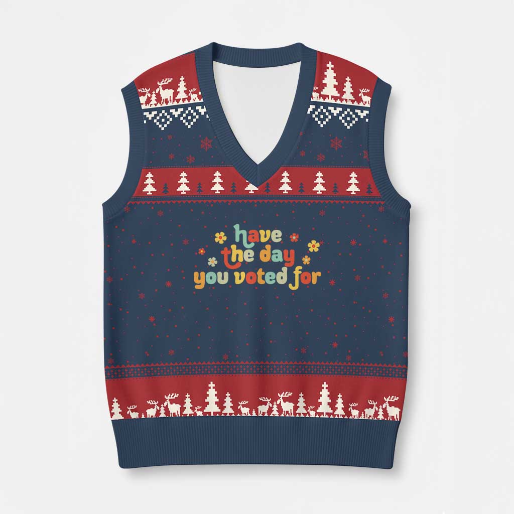 Have The Day You Voted For V-Neck Knit Sweater Vest Sarcasm Politics TS10 Navy Red Print Your Wear