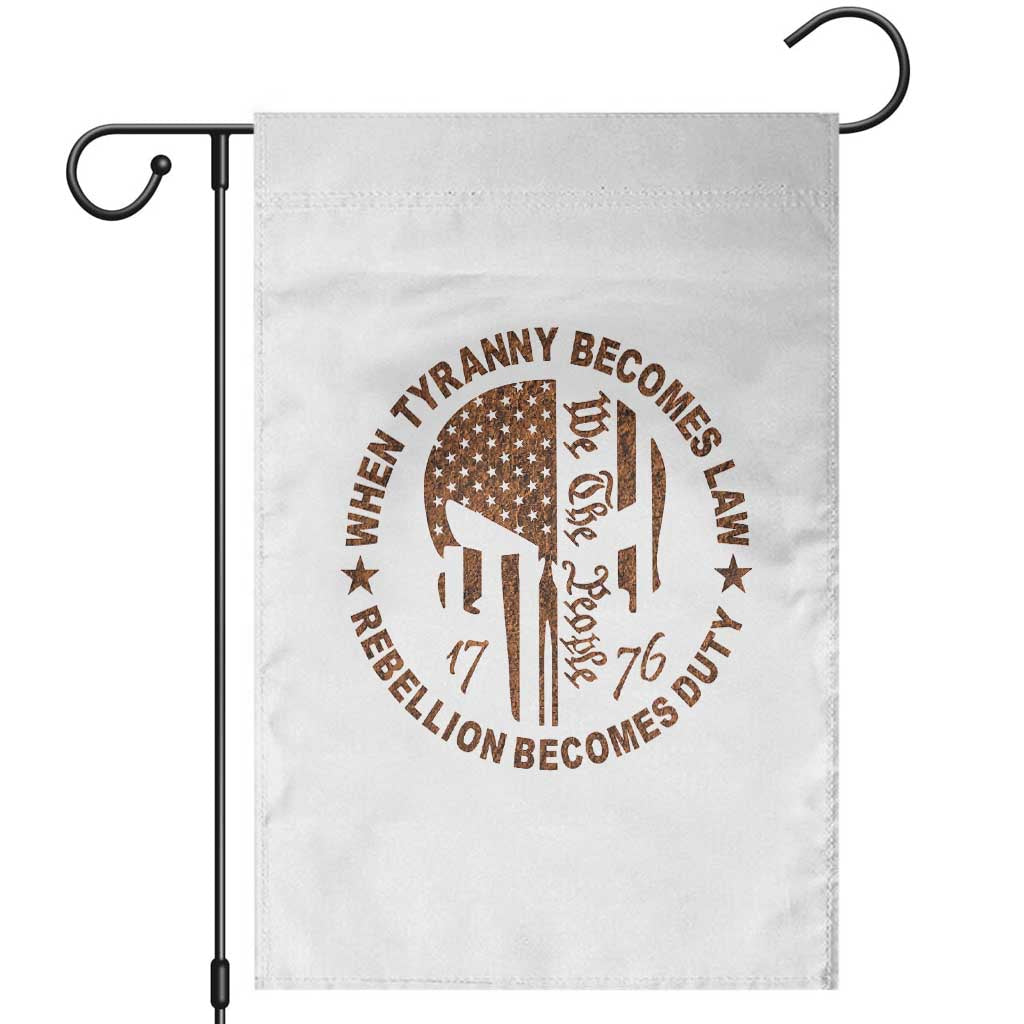 When Tyranny Becomes Law Rebellion Becomes Duty Garden Flag We The People 1776 US Flag TS10 White Print Your Wear