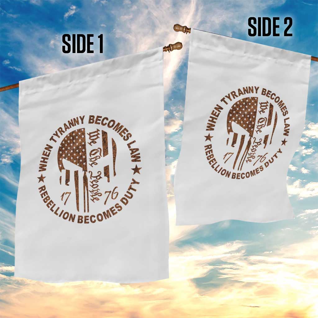 When Tyranny Becomes Law Rebellion Becomes Duty Garden Flag We The People 1776 US Flag TS10 Print Your Wear