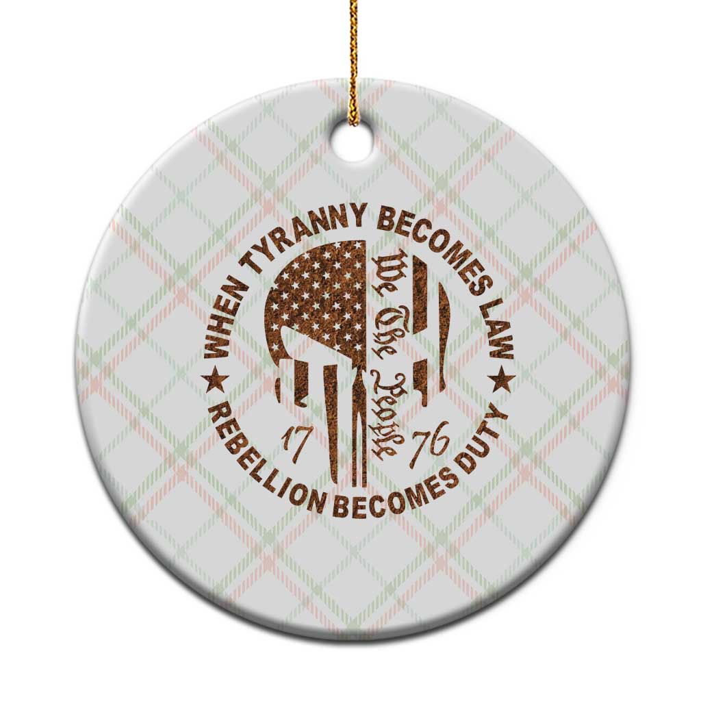 When Tyranny Becomes Law Rebellion Becomes Duty Ceramic Ornament We The People 1776 US Flag TS10 1pc Christmas Plaid Print Your Wear