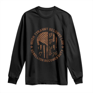 When Tyranny Becomes Law Rebellion Becomes Duty Long Sleeve Shirt We The People 1776 US Flag TS10 Black Print Your Wear