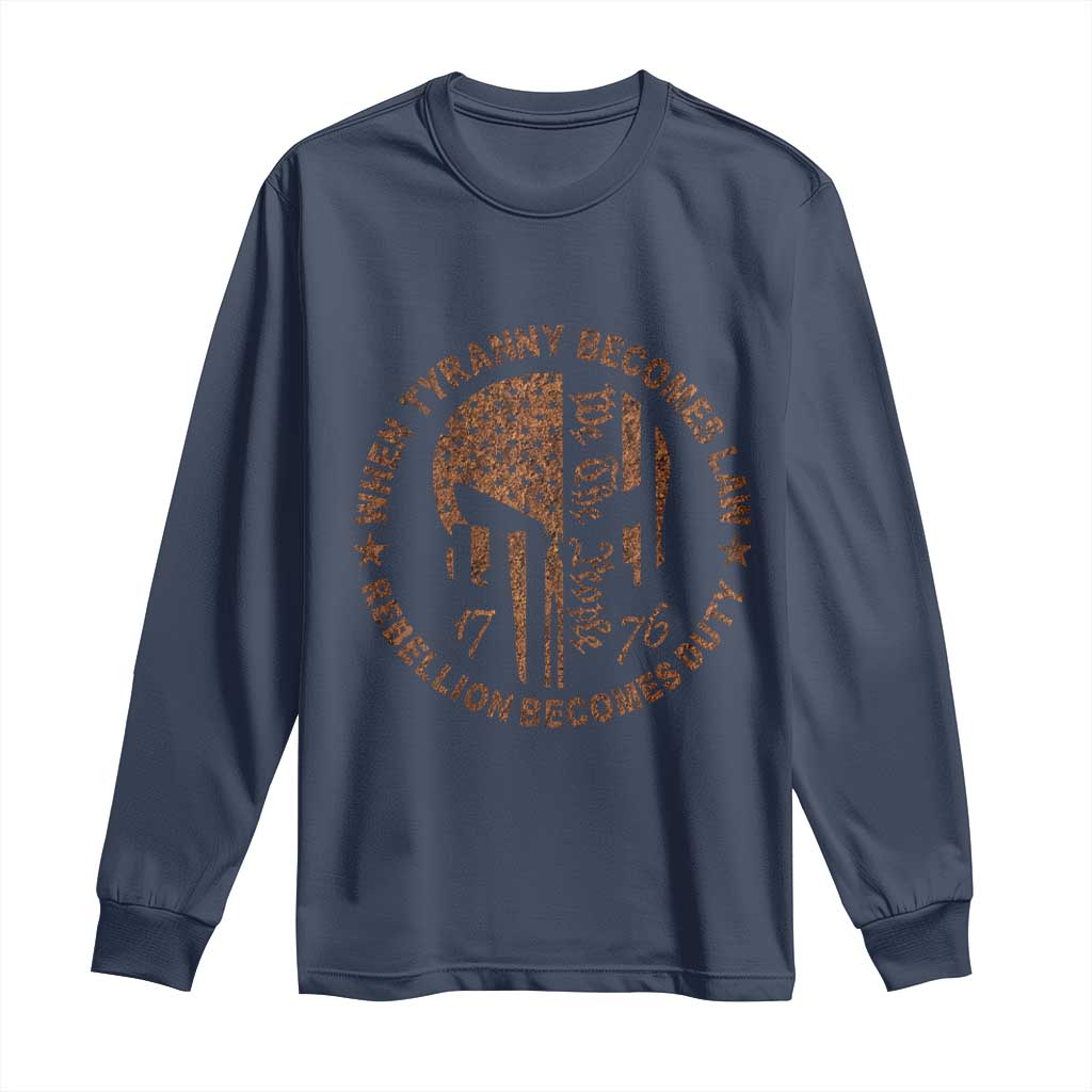 When Tyranny Becomes Law Rebellion Becomes Duty Long Sleeve Shirt We The People 1776 US Flag TS10 Navy Print Your Wear