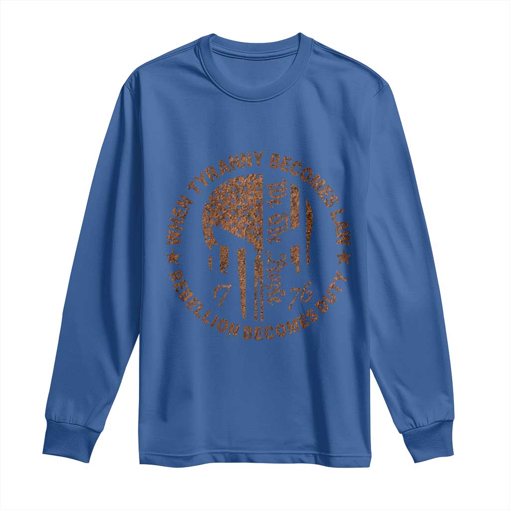 When Tyranny Becomes Law Rebellion Becomes Duty Long Sleeve Shirt We The People 1776 US Flag TS10 Royal Blue Print Your Wear