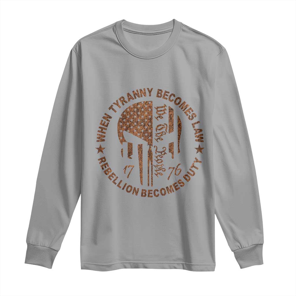 When Tyranny Becomes Law Rebellion Becomes Duty Long Sleeve Shirt We The People 1776 US Flag TS10 Sport Gray Print Your Wear