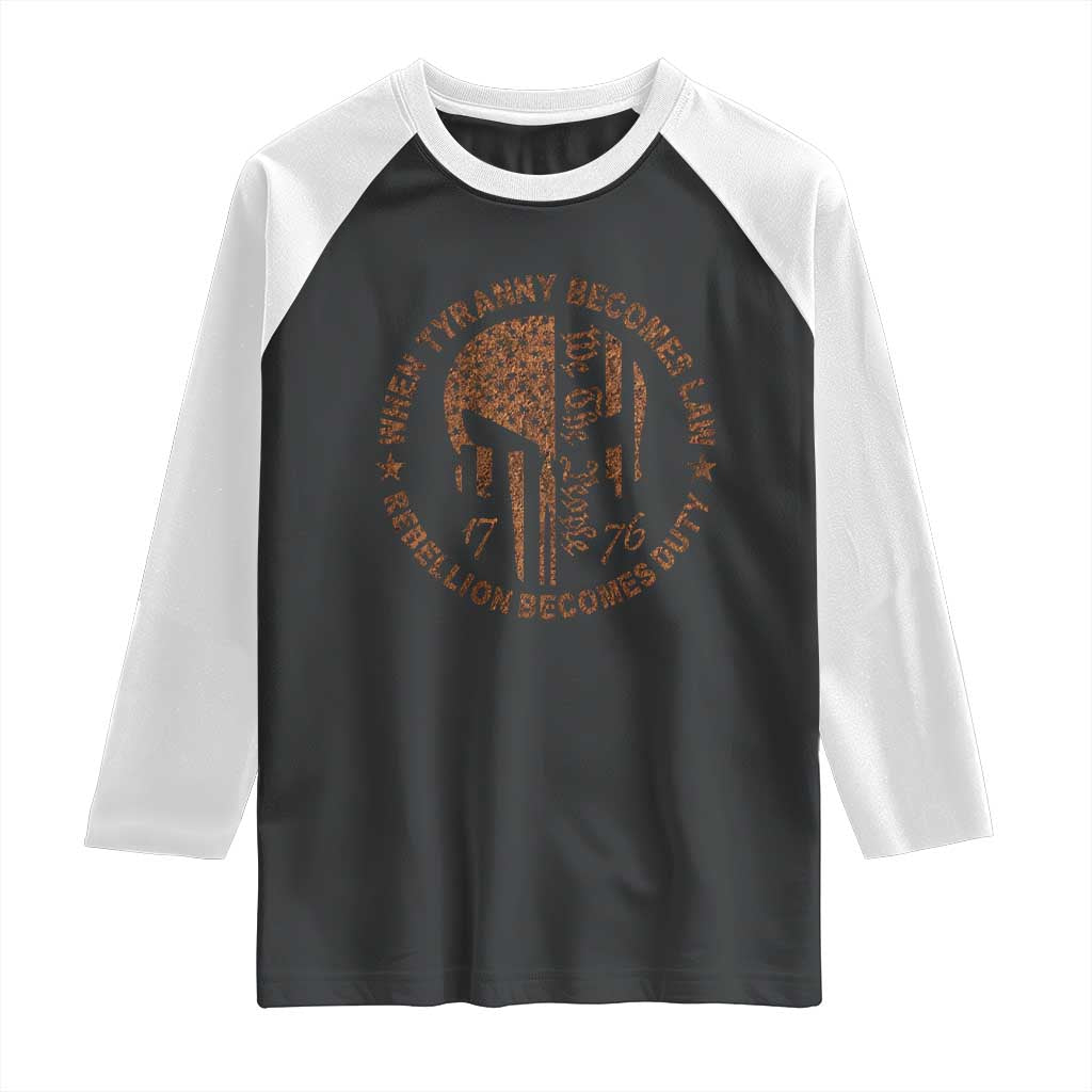 When Tyranny Becomes Law Rebellion Becomes Duty Raglan Shirt We The People 1776 US Flag TS10 Black White Print Your Wear