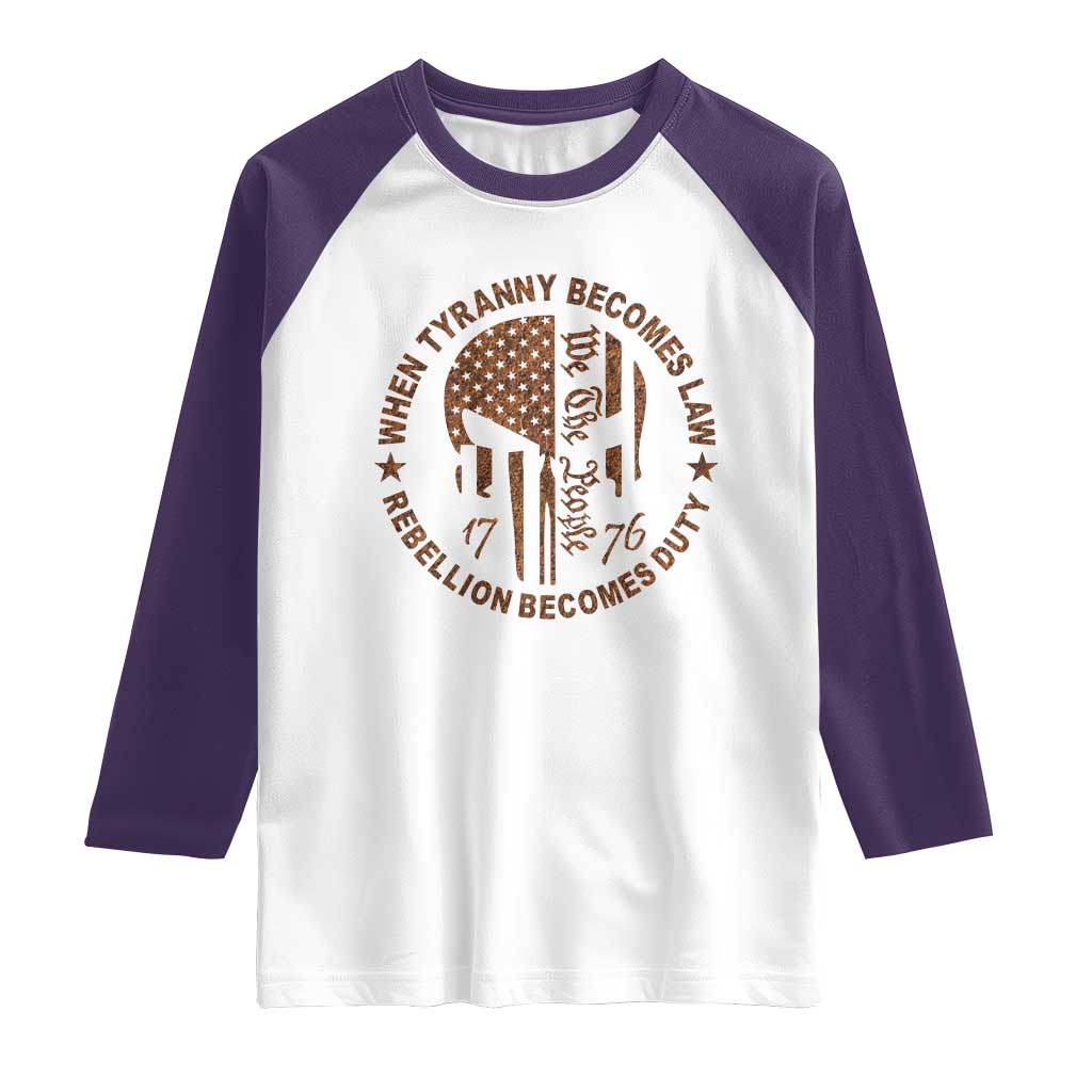 When Tyranny Becomes Law Rebellion Becomes Duty Raglan Shirt We The People 1776 US Flag TS10 White Purple Print Your Wear