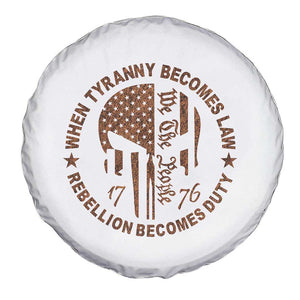 When Tyranny Becomes Law Rebellion Becomes Duty Spare Tire Cover We The People 1776 US Flag TS10 Print Your Wear