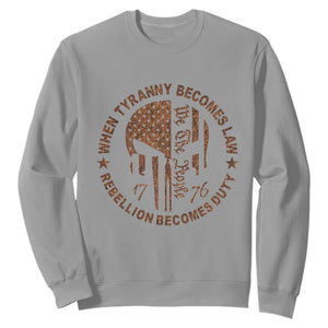 When Tyranny Becomes Law Rebellion Becomes Duty Sweatshirt We The People 1776 US Flag TS10 Sport Gray Print Your Wear