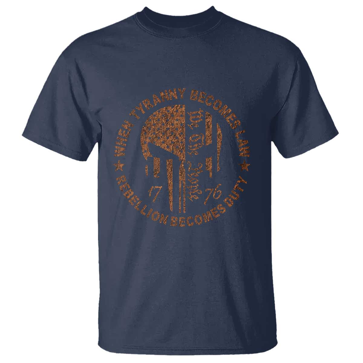 When Tyranny Becomes Law Rebellion Becomes Duty T Shirt We The People 1776 US Flag TS10 Navy Print Your Wear