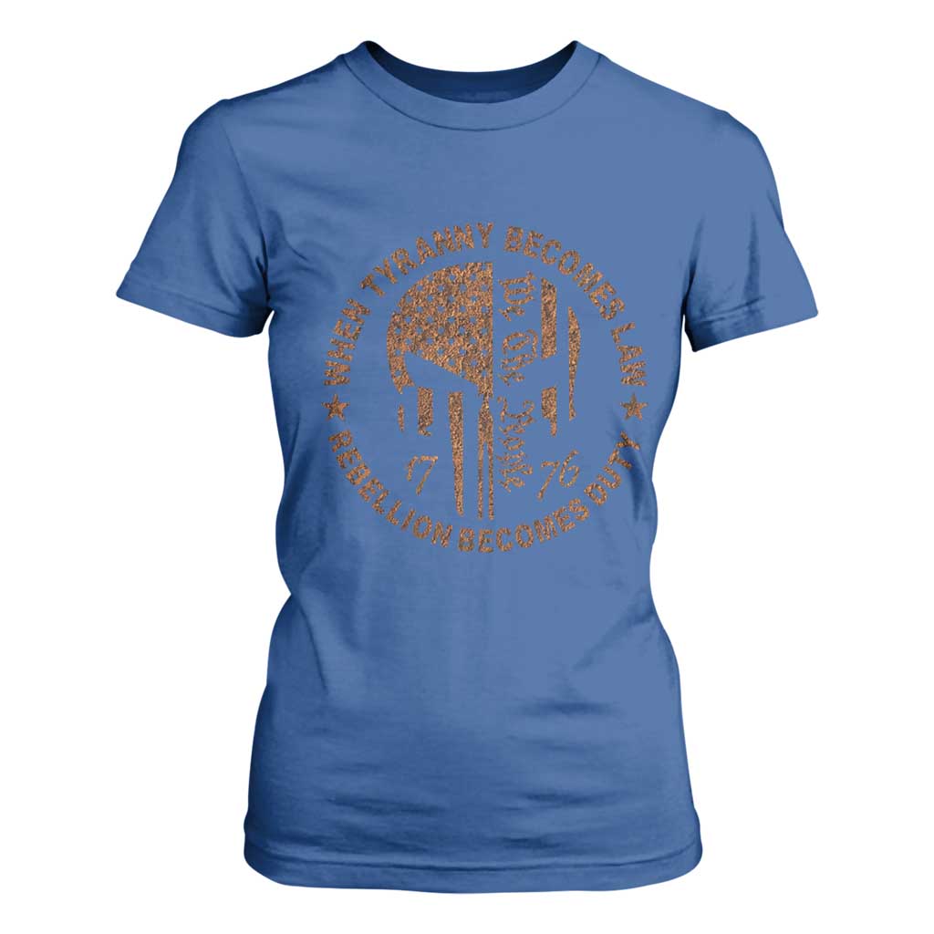 When Tyranny Becomes Law Rebellion Becomes Duty T Shirt For Women We The People 1776 US Flag TS10 Royal Blue Print Your Wear