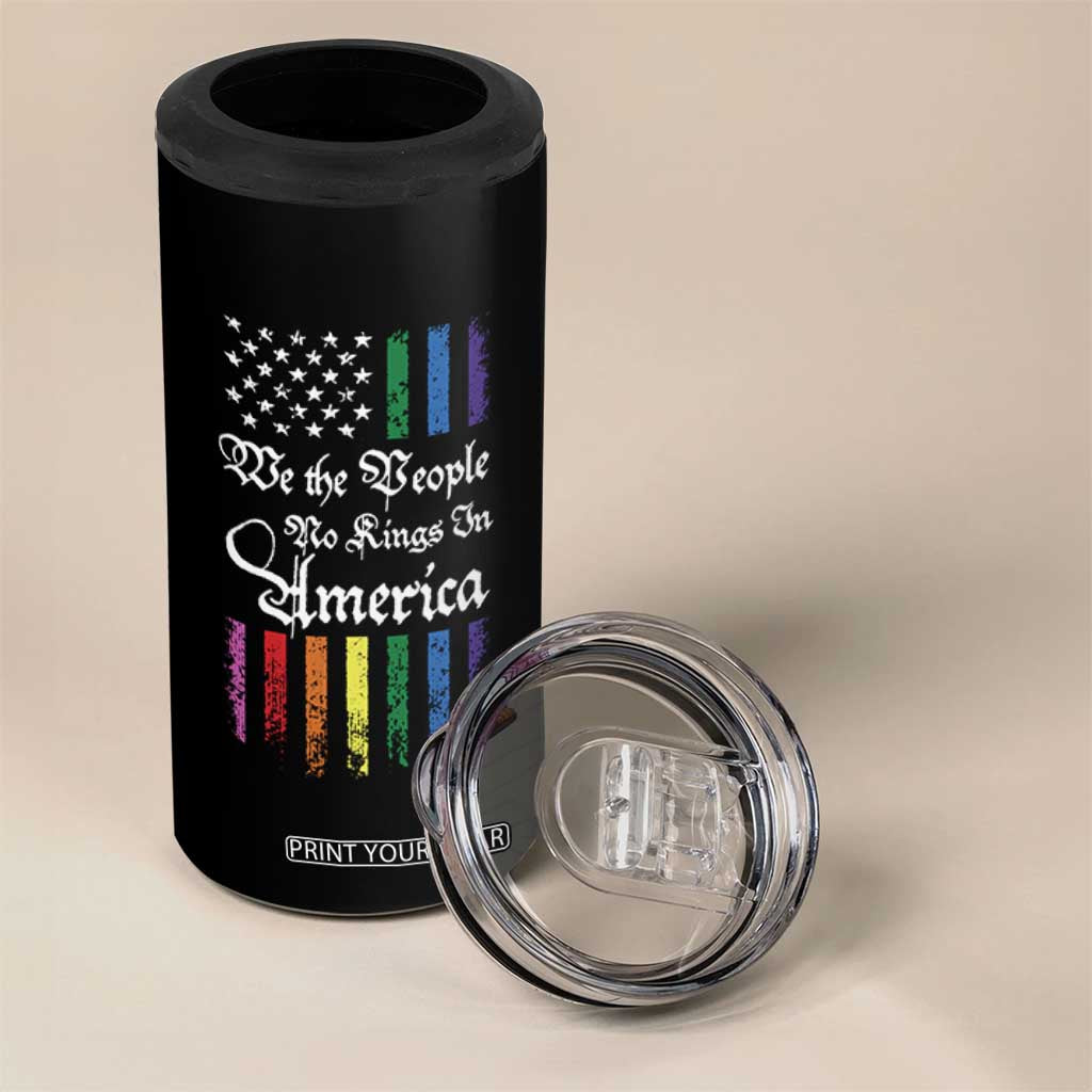 We The People No Kings In America 4 in 1 Can Cooler Tumbler LGBTQ Rainbow USA Flag Gay Pride LGBT Ally TS10 Print Your Wear
