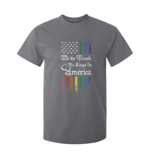 We The People No Kings In America T Shirt For Kid LGBTQ Rainbow USA Flag Gay Pride LGBT Ally TS10 Charcoal Print Your Wear