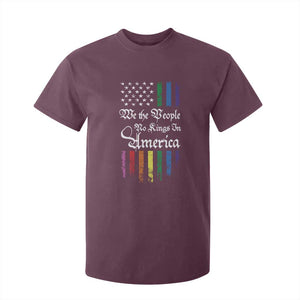 We The People No Kings In America T Shirt For Kid LGBTQ Rainbow USA Flag Gay Pride LGBT Ally TS10 Maroon Print Your Wear