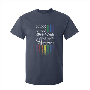 We The People No Kings In America T Shirt For Kid LGBTQ Rainbow USA Flag Gay Pride LGBT Ally TS10 Navy Print Your Wear