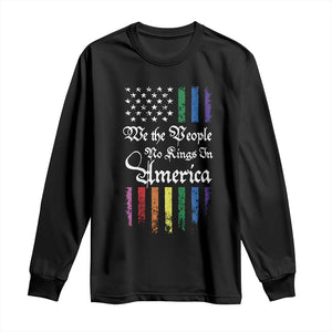 We The People No Kings In America Long Sleeve Shirt LGBTQ Rainbow USA Flag Gay Pride LGBT Ally TS10 Black Print Your Wear