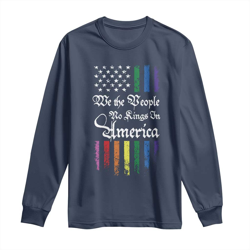 We The People No Kings In America Long Sleeve Shirt LGBTQ Rainbow USA Flag Gay Pride LGBT Ally TS10 Navy Print Your Wear
