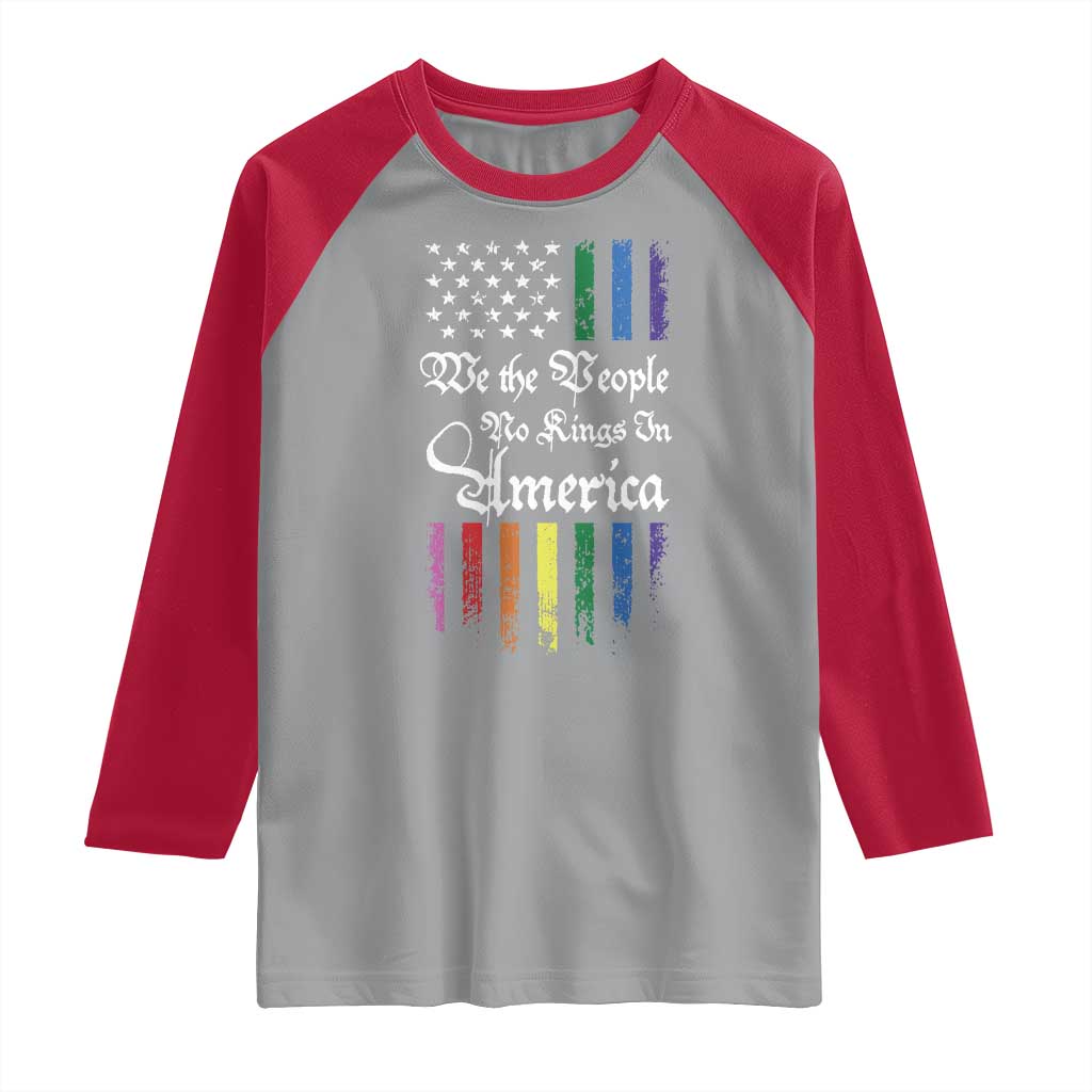 We The People No Kings In America Raglan Shirt LGBTQ Rainbow USA Flag Gay Pride LGBT Ally TS10 Sport Gray Red Print Your Wear