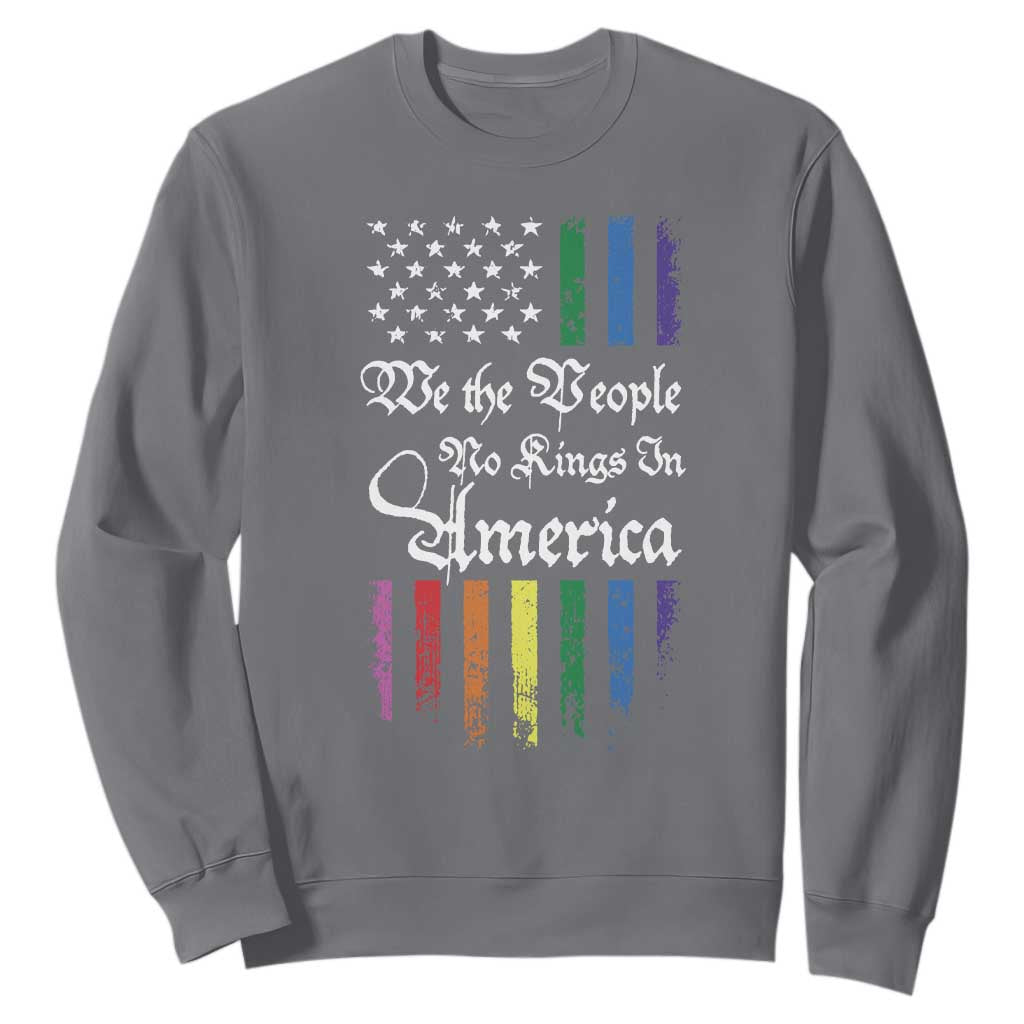 We The People No Kings In America Sweatshirt LGBTQ Rainbow USA Flag Gay Pride LGBT Ally TS10 Charcoal Print Your Wear