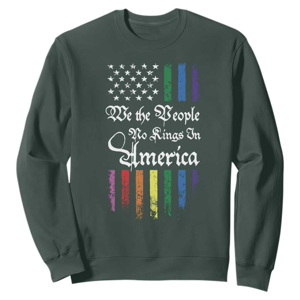 We The People No Kings In America Sweatshirt LGBTQ Rainbow USA Flag Gay Pride LGBT Ally TS10 Dark Forest Green Print Your Wear