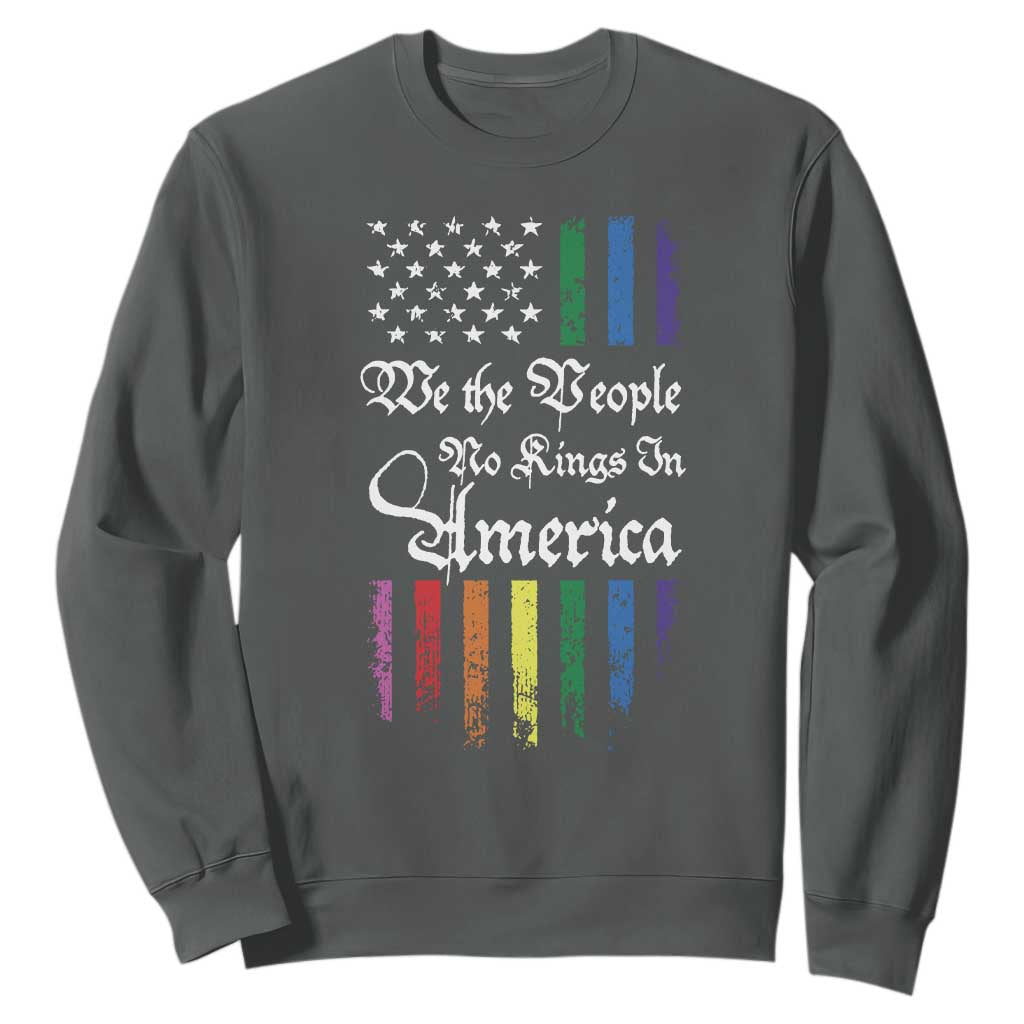 We The People No Kings In America Sweatshirt LGBTQ Rainbow USA Flag Gay Pride LGBT Ally TS10 Dark Heather Print Your Wear