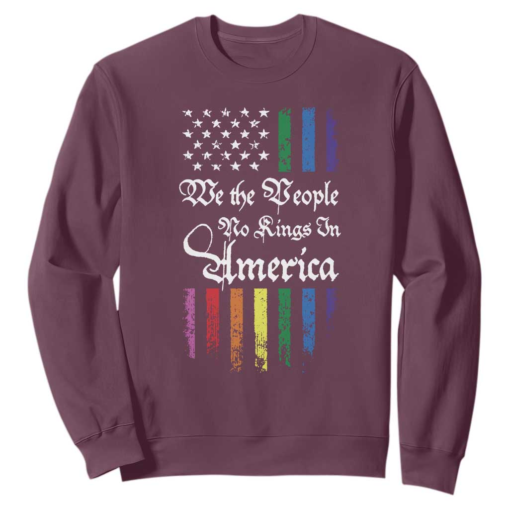 We The People No Kings In America Sweatshirt LGBTQ Rainbow USA Flag Gay Pride LGBT Ally TS10 Maroon Print Your Wear