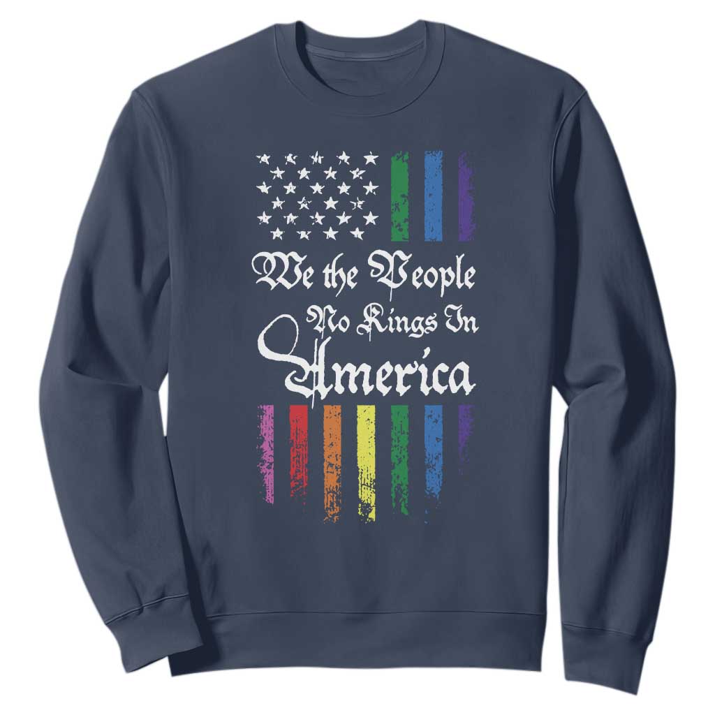 We The People No Kings In America Sweatshirt LGBTQ Rainbow USA Flag Gay Pride LGBT Ally TS10 Navy Print Your Wear