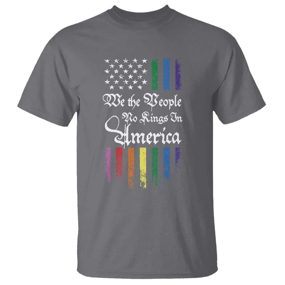 We The People No Kings In America T Shirt LGBTQ Rainbow USA Flag Gay Pride LGBT Ally TS10 Charcoal Print Your Wear