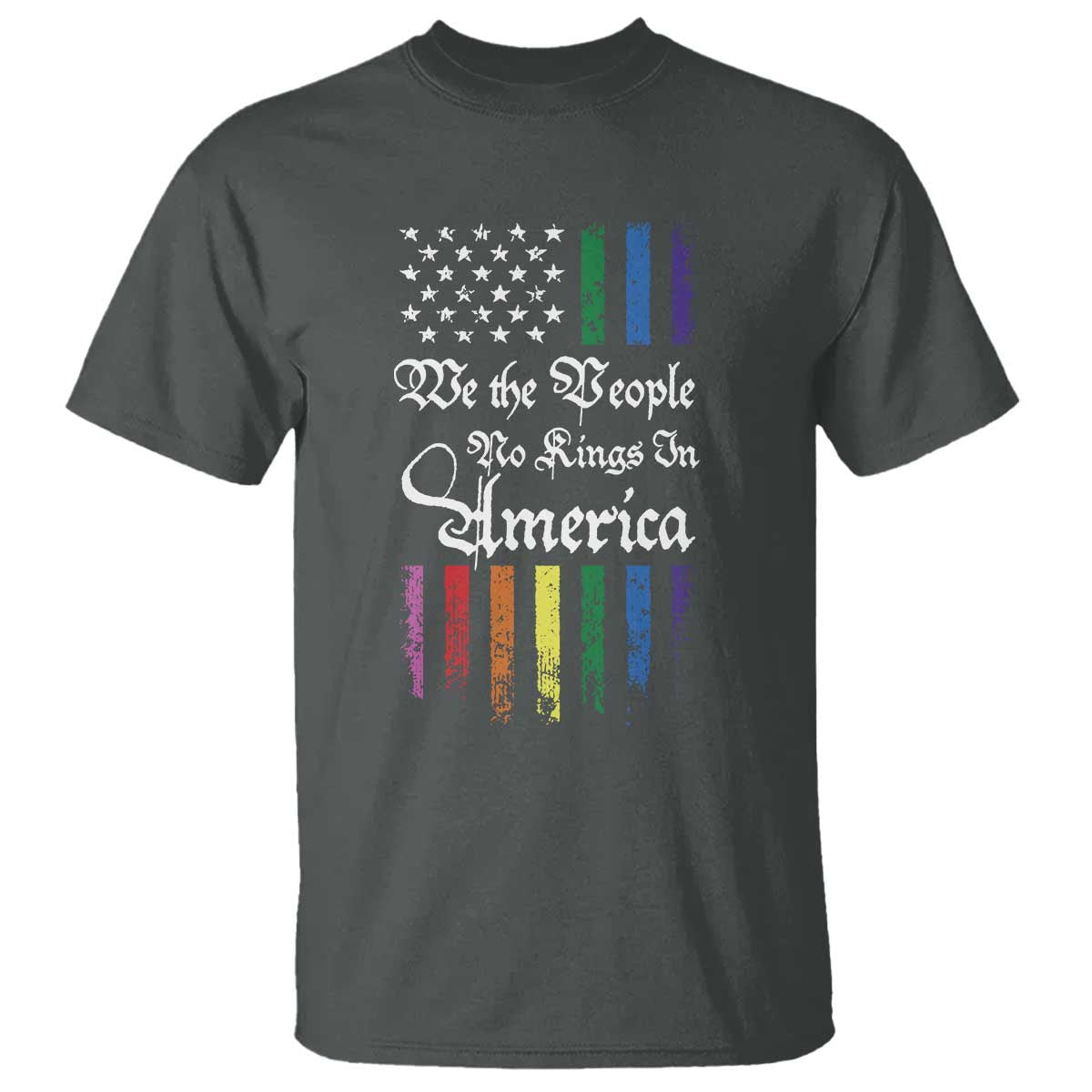 We The People No Kings In America T Shirt LGBTQ Rainbow USA Flag Gay Pride LGBT Ally TS10 Dark Heather Print Your Wear