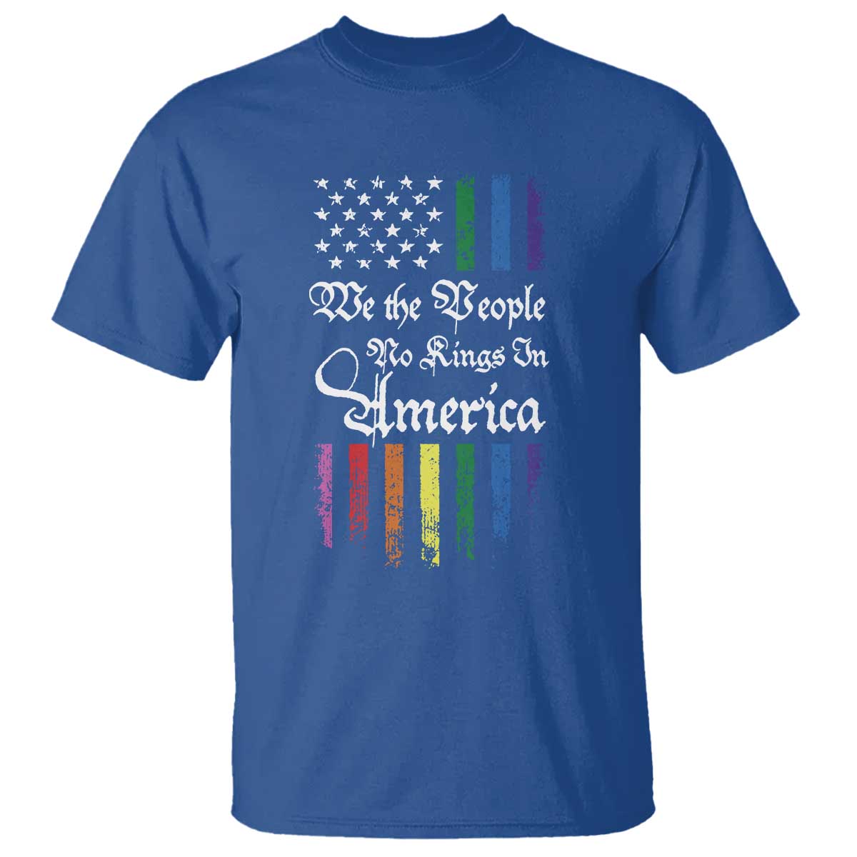 We The People No Kings In America T Shirt LGBTQ Rainbow USA Flag Gay Pride LGBT Ally TS10 Royal Blue Print Your Wear