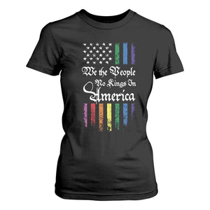 We The People No Kings In America T Shirt For Women LGBTQ Rainbow USA Flag Gay Pride LGBT Ally TS10 Black Print Your Wear