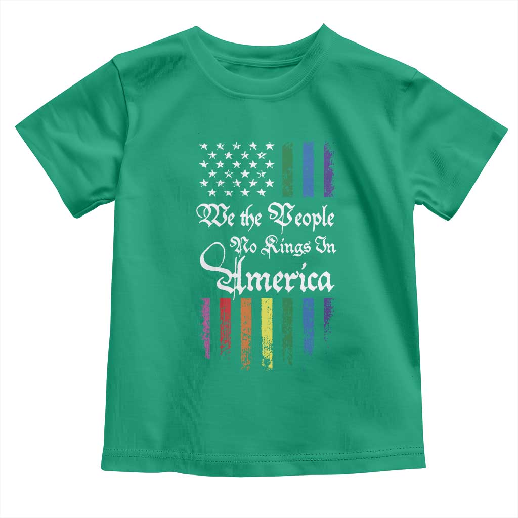We The People No Kings In America Toddler T Shirt LGBTQ Rainbow USA Flag Gay Pride LGBT Ally TS10 Irish Green Print Your Wear