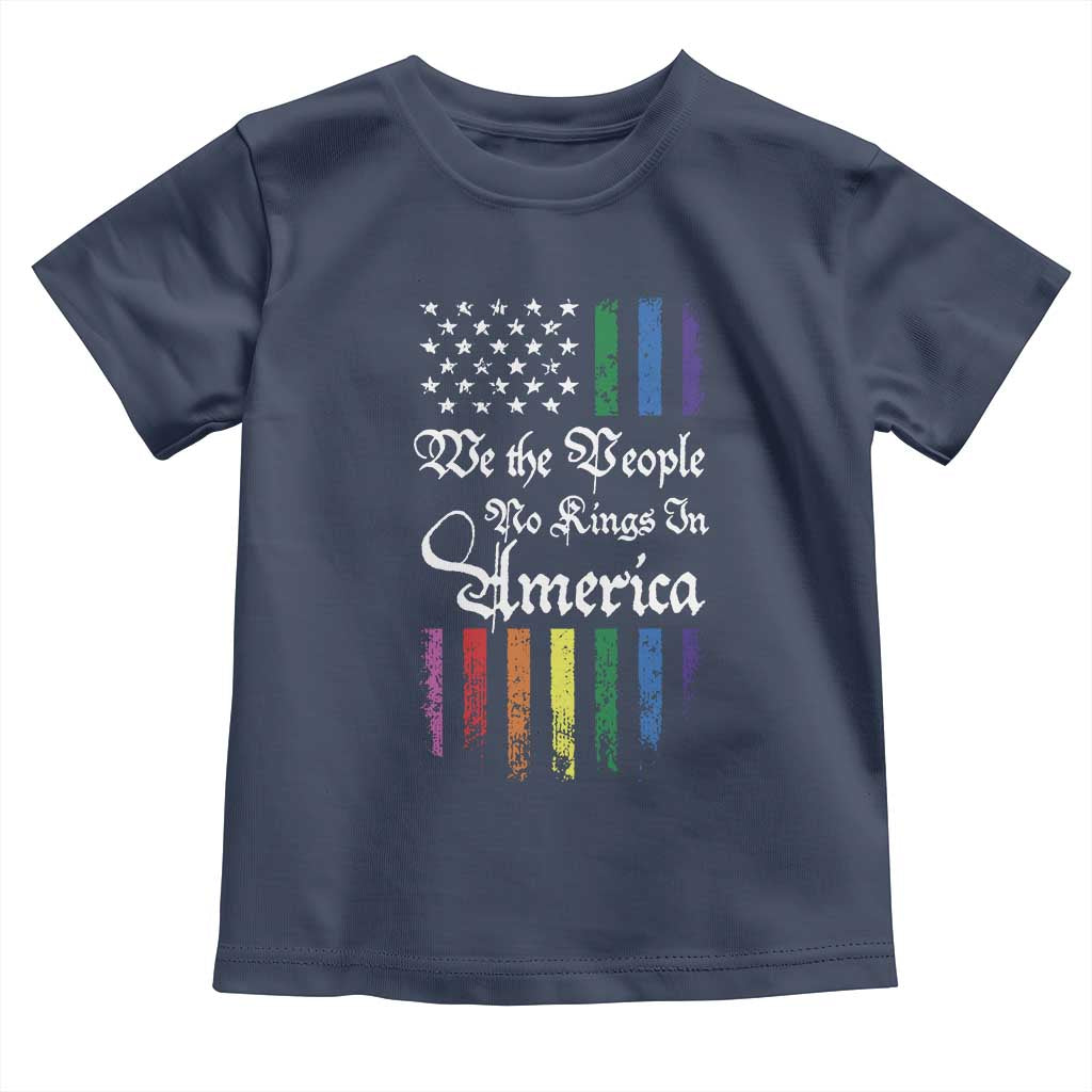 We The People No Kings In America Toddler T Shirt LGBTQ Rainbow USA Flag Gay Pride LGBT Ally TS10 Navy Print Your Wear