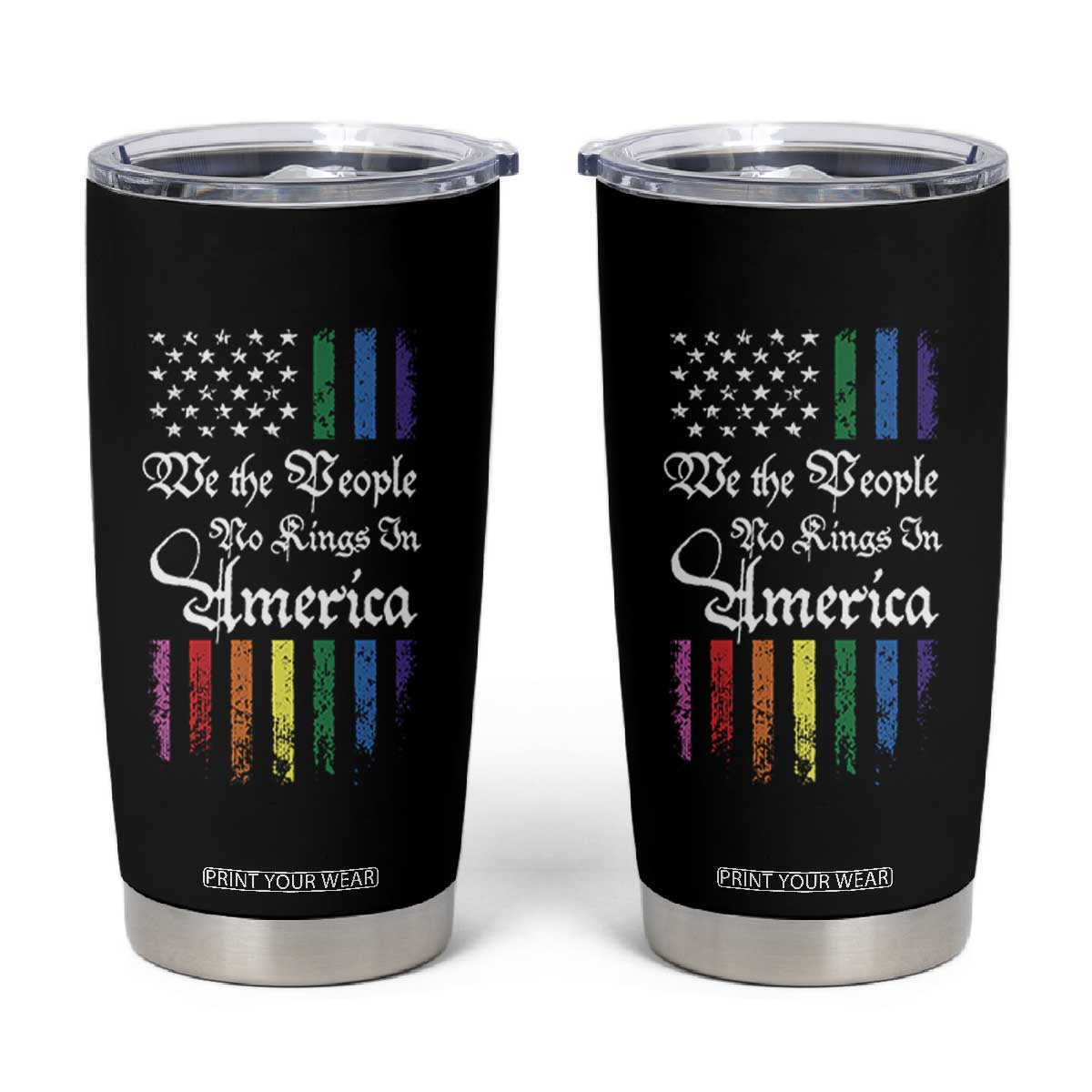 We The People No Kings In America Tumbler Cup LGBTQ Rainbow USA Flag Gay Pride LGBT Ally TS10 Black Print Your Wear