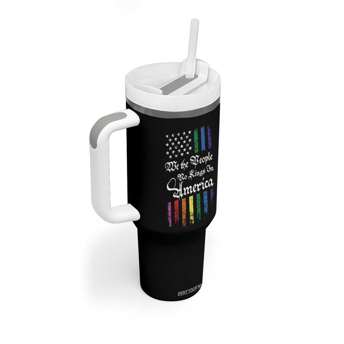We The People No Kings In America Tumbler With Handle LGBTQ Rainbow USA Flag Gay Pride LGBT Ally TS10 Print Your Wear