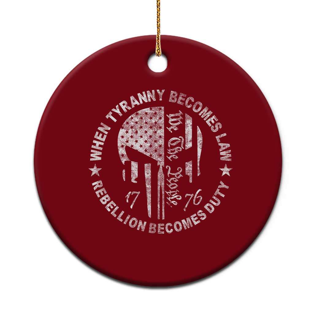 When Tyranny Becomes Law Rebellion Becomes Duty Ceramic Ornament We The People 1776 American Flag TS10 1pc Red Print Your Wear