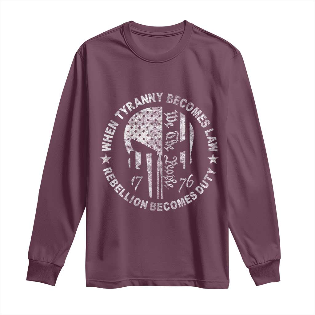 When Tyranny Becomes Law Rebellion Becomes Duty Long Sleeve Shirt - We The People 1776 American Flag TS10 Maroon Print Your Wear