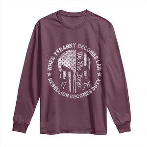 When Tyranny Becomes Law Rebellion Becomes Duty Long Sleeve Shirt - We The People 1776 American Flag TS10 Maroon Print Your Wear