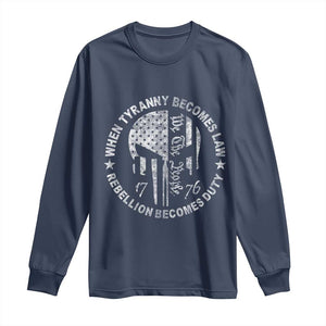 When Tyranny Becomes Law Rebellion Becomes Duty Long Sleeve Shirt - We The People 1776 American Flag TS10 Navy Print Your Wear