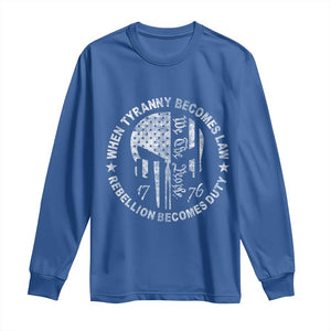 When Tyranny Becomes Law Rebellion Becomes Duty Long Sleeve Shirt - We The People 1776 American Flag TS10 Royal Blue Print Your Wear